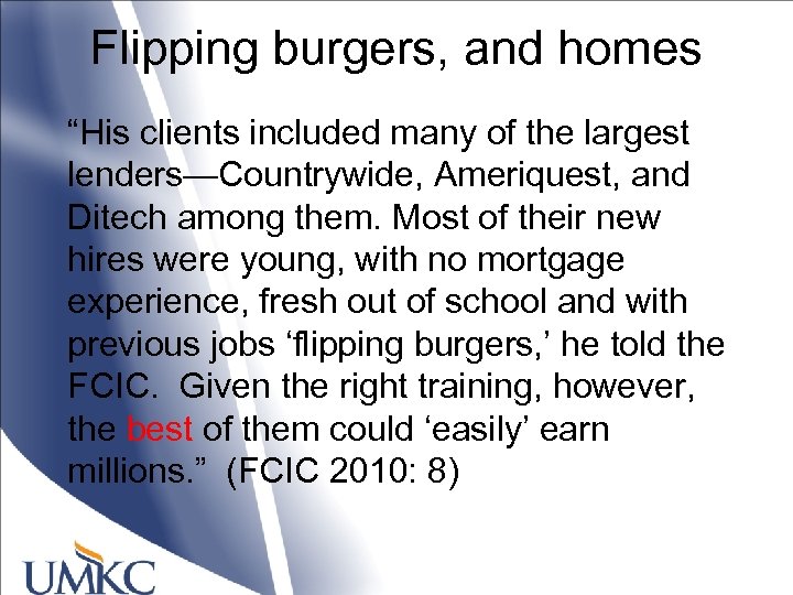 Flipping burgers, and homes “His clients included many of the largest lenders—Countrywide, Ameriquest, and