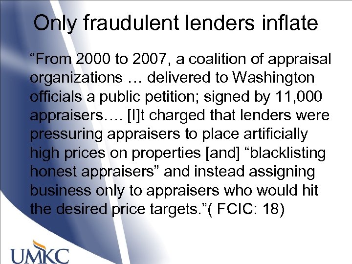 Only fraudulent lenders inflate “From 2000 to 2007, a coalition of appraisal organizations …