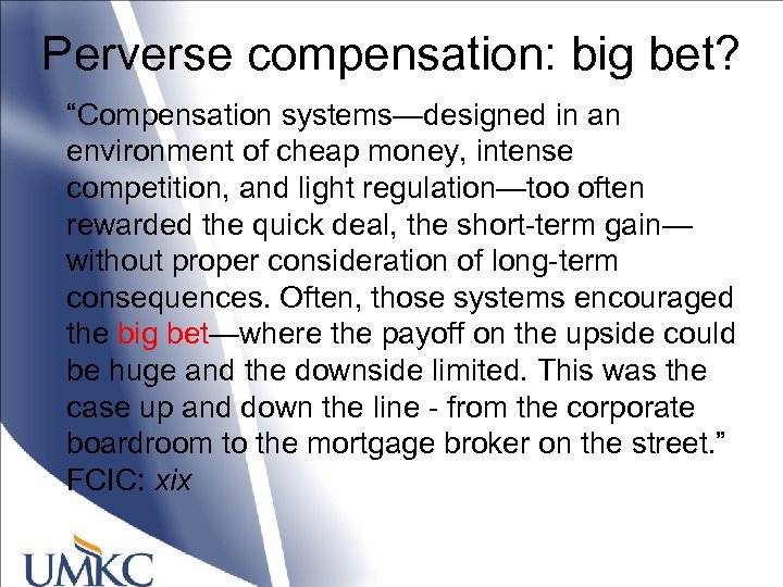 Perverse compensation: big bet? “Compensation systems—designed in an environment of cheap money, intense competition,