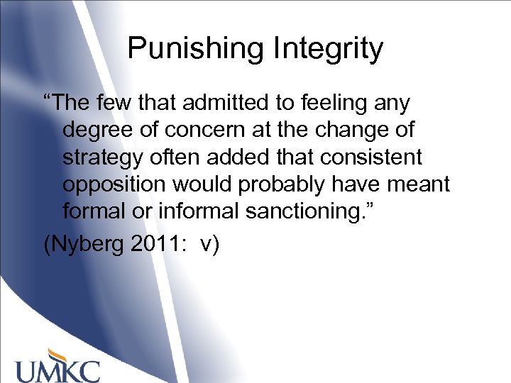 Punishing Integrity “The few that admitted to feeling any degree of concern at the