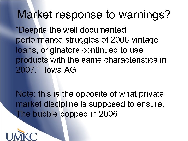 Market response to warnings? “Despite the well documented performance struggles of 2006 vintage loans,