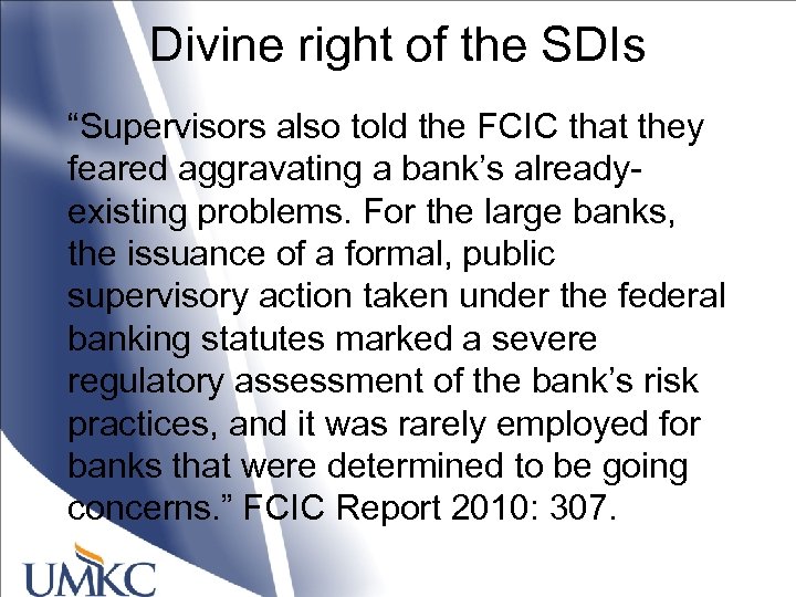 Divine right of the SDIs “Supervisors also told the FCIC that they feared aggravating