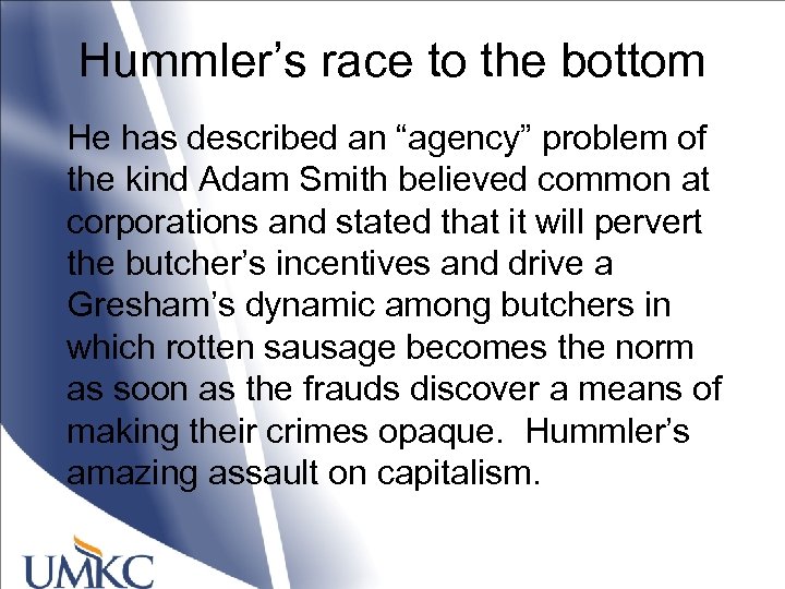 Hummler’s race to the bottom He has described an “agency” problem of the kind
