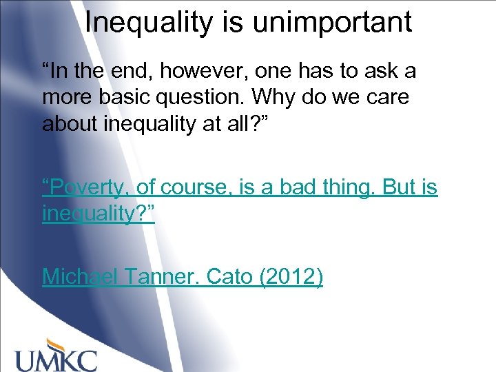 Inequality is unimportant “In the end, however, one has to ask a more basic