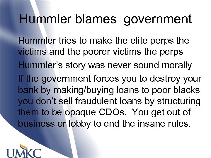 Hummler blames government Hummler tries to make the elite perps the victims and the