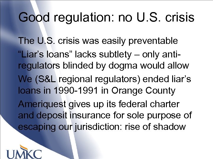 Good regulation: no U. S. crisis The U. S. crisis was easily preventable “Liar’s