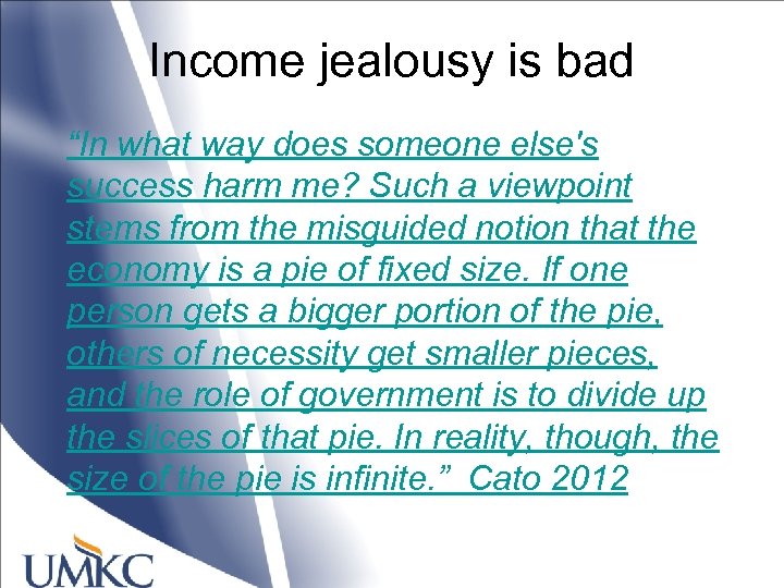 Income jealousy is bad “In what way does someone else's success harm me? Such