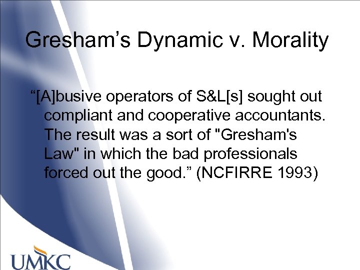 Gresham’s Dynamic v. Morality “[A]busive operators of S&L[s] sought out compliant and cooperative accountants.