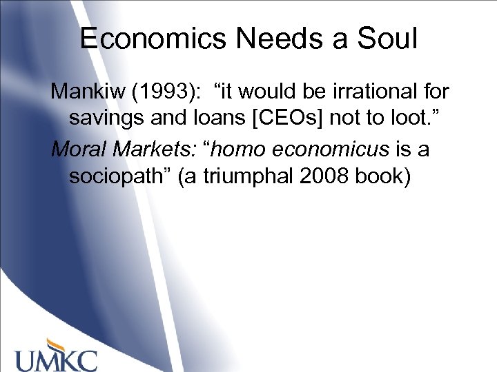 Economics Needs a Soul Mankiw (1993): “it would be irrational for savings and loans