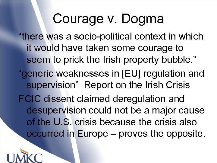 Courage v. Dogma “there was a socio-political context in which it would have taken