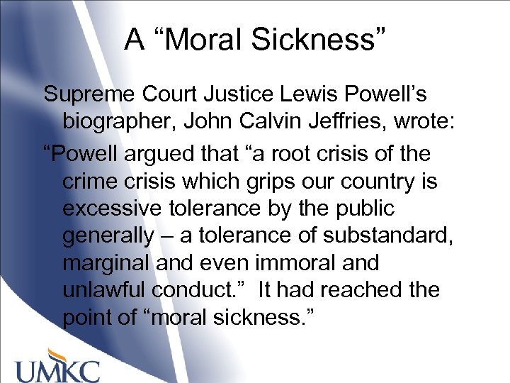 A “Moral Sickness” Supreme Court Justice Lewis Powell’s biographer, John Calvin Jeffries, wrote: “Powell