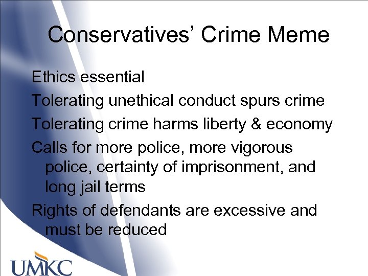 Conservatives’ Crime Meme Ethics essential Tolerating unethical conduct spurs crime Tolerating crime harms liberty