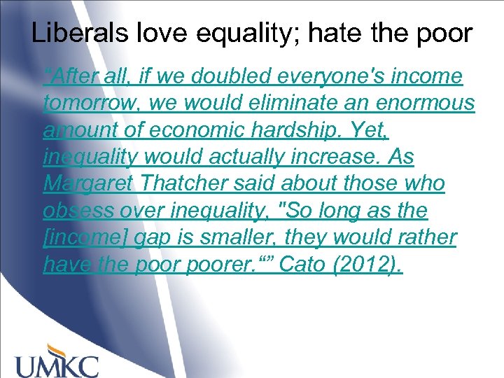 Liberals love equality; hate the poor “After all, if we doubled everyone's income tomorrow,
