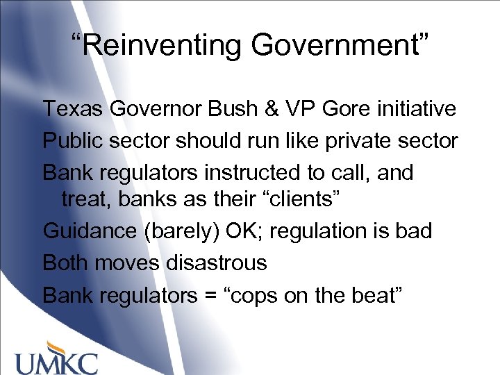 “Reinventing Government” Texas Governor Bush & VP Gore initiative Public sector should run like