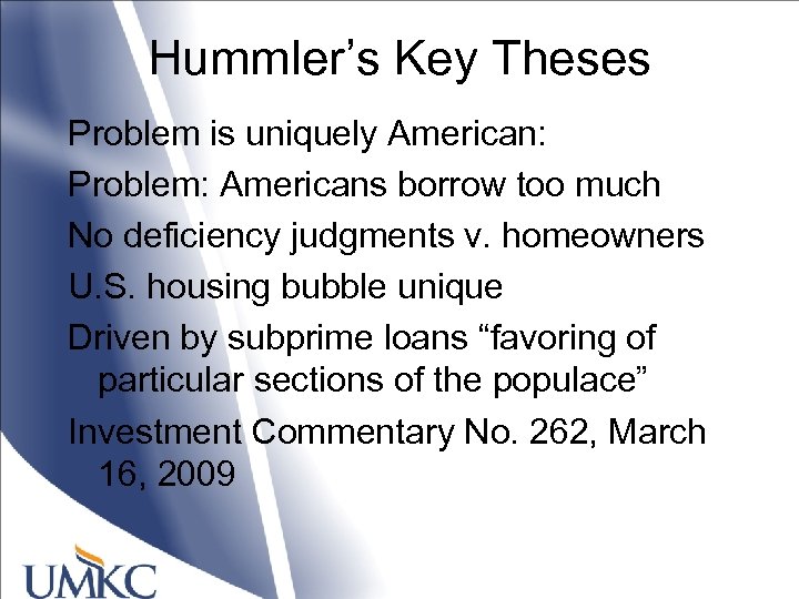 Hummler’s Key Theses Problem is uniquely American: Problem: Americans borrow too much No deficiency