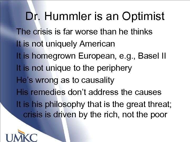 Dr. Hummler is an Optimist The crisis is far worse than he thinks It