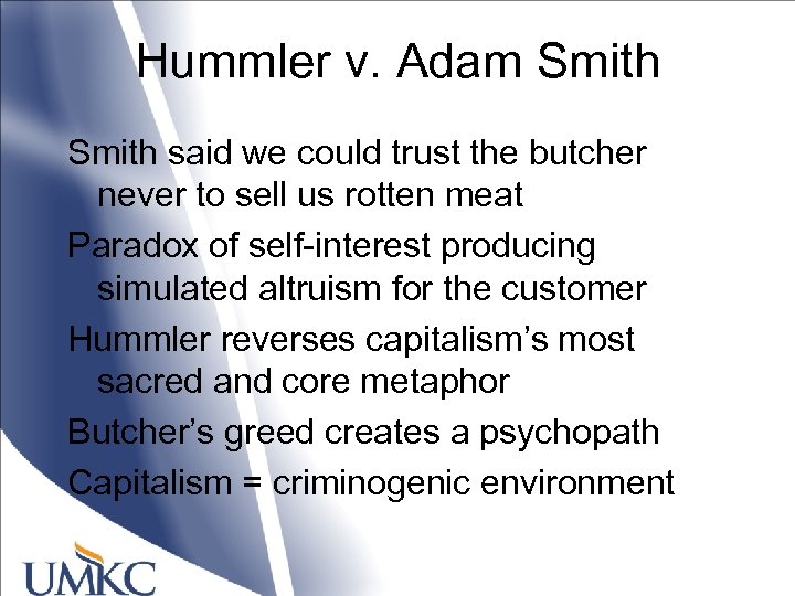 Hummler v. Adam Smith said we could trust the butcher never to sell us