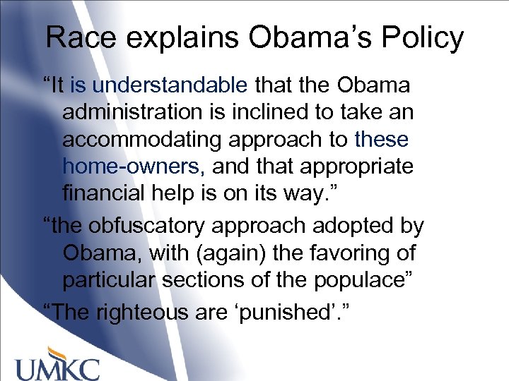 Race explains Obama’s Policy “It is understandable that the Obama administration is inclined to