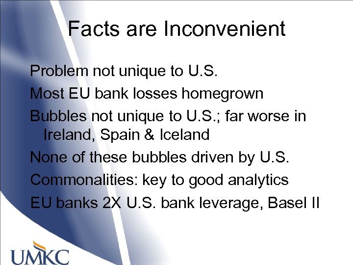 Facts are Inconvenient Problem not unique to U. S. Most EU bank losses homegrown