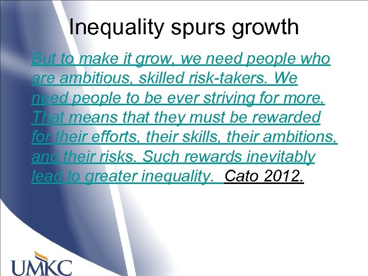 Inequality spurs growth But to make it grow, we need people who are ambitious,