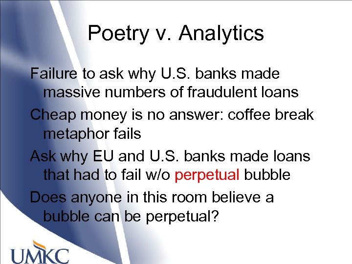 Poetry v. Analytics Failure to ask why U. S. banks made massive numbers of