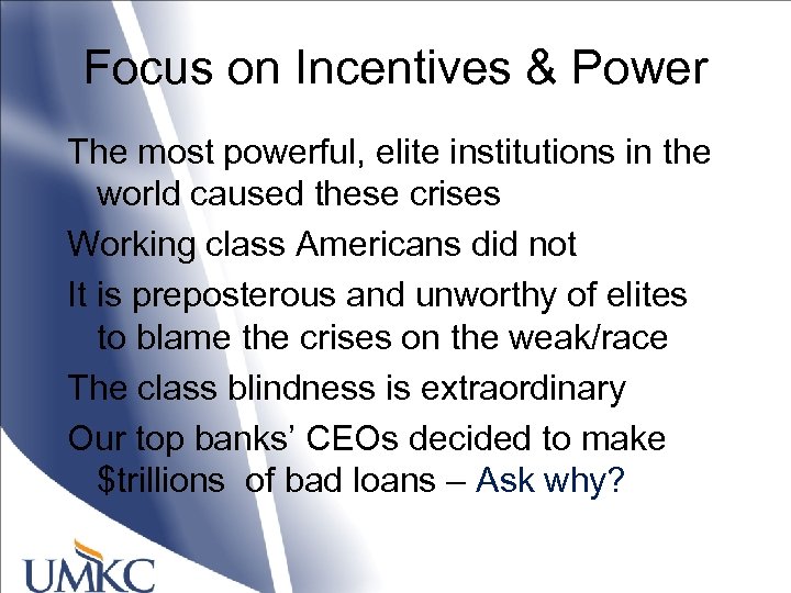 Focus on Incentives & Power The most powerful, elite institutions in the world caused