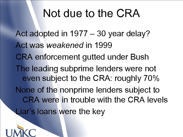 Not due to the CRA Act adopted in 1977 – 30 year delay? Act