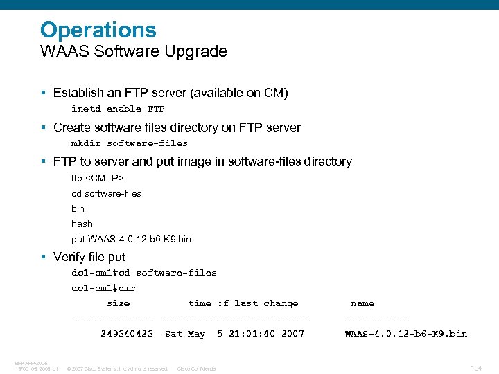 Operations WAAS Software Upgrade § Establish an FTP server (available on CM) inetd enable