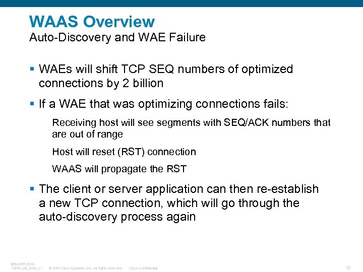 WAAS Overview Auto-Discovery and WAE Failure § WAEs will shift TCP SEQ numbers of