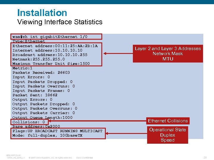 Installation Viewing Interface Statistics wae#sh int gigabit. Ethernet 1/0 Type: Ethernet address: 00: 11: