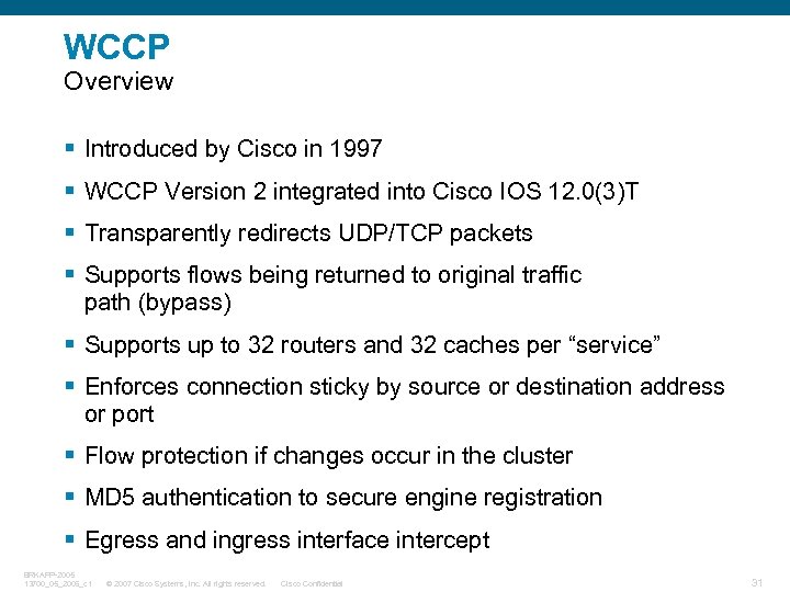 WCCP Overview § Introduced by Cisco in 1997 § WCCP Version 2 integrated into