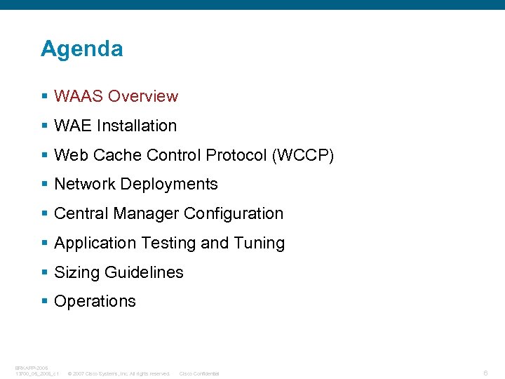 Agenda § WAAS Overview § WAE Installation § Web Cache Control Protocol (WCCP) §