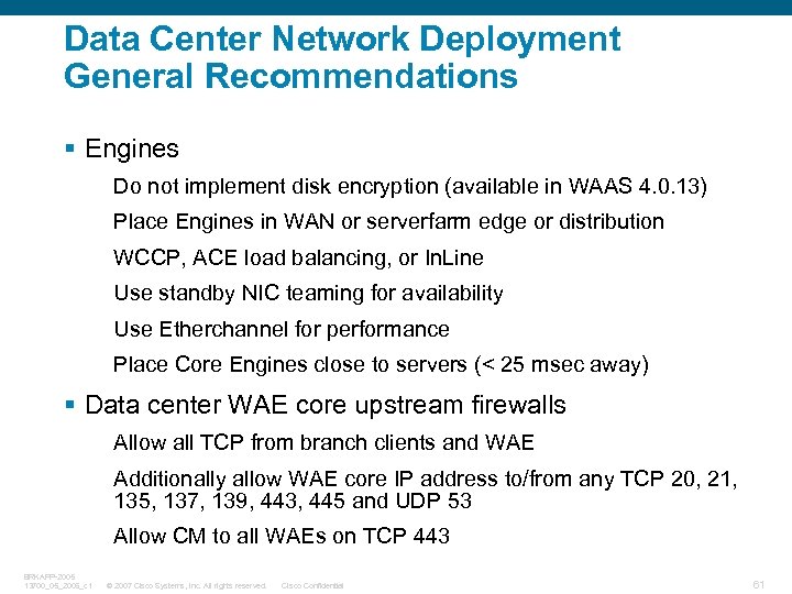 Data Center Network Deployment General Recommendations § Engines Do not implement disk encryption (available