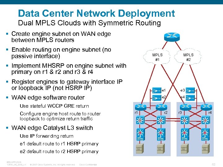 Data Center Network Deployment Dual MPLS Clouds with Symmetric Routing § Create engine subnet