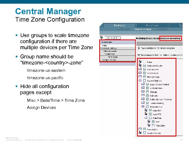 Central Manager Time Zone Configuration § Use groups to scale timezone configuration if there