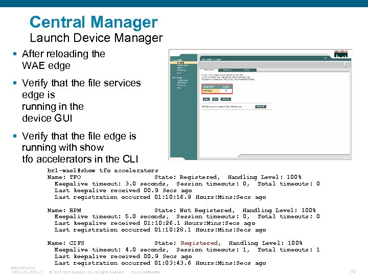 Central Manager Launch Device Manager § After reloading the WAE edge § Verify that