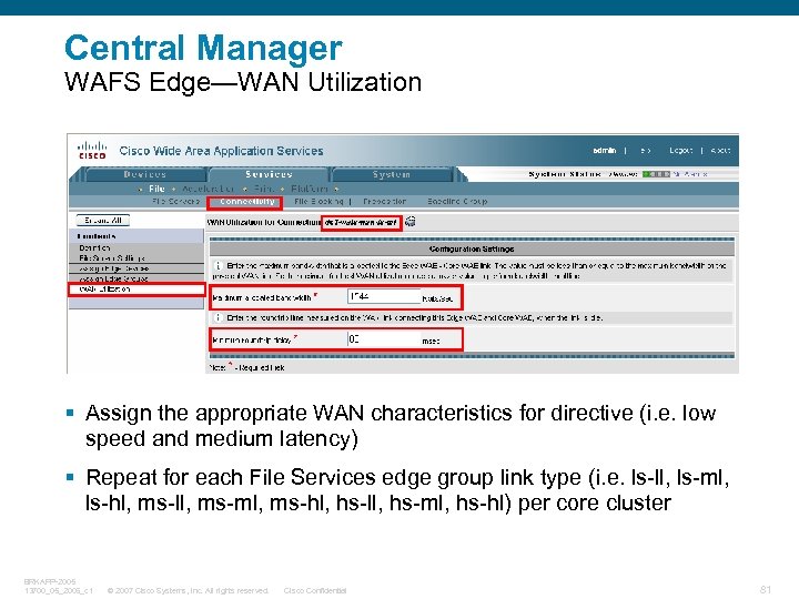 Central Manager WAFS Edge—WAN Utilization § Assign the appropriate WAN characteristics for directive (i.