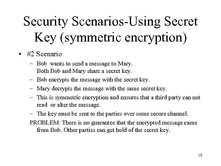 Security Scenarios-Using Secret Key (symmetric encryption) • #2 Scenario – Bob wants to send