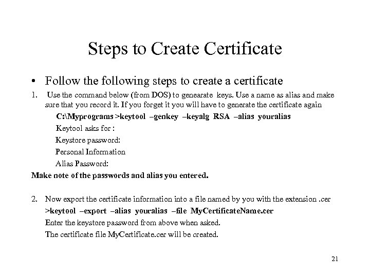 Steps to Create Certificate • Follow the following steps to create a certificate 1.
