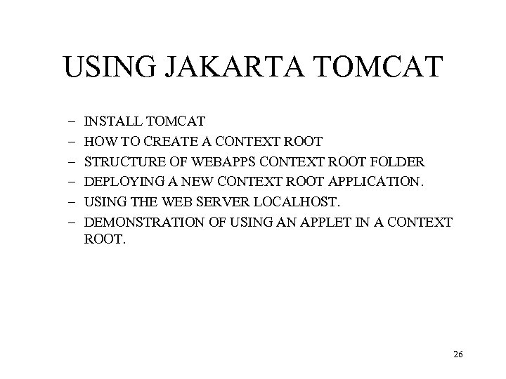 USING JAKARTA TOMCAT – – – INSTALL TOMCAT HOW TO CREATE A CONTEXT ROOT