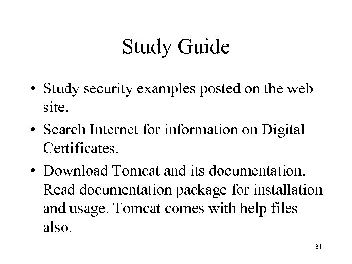 Study Guide • Study security examples posted on the web site. • Search Internet