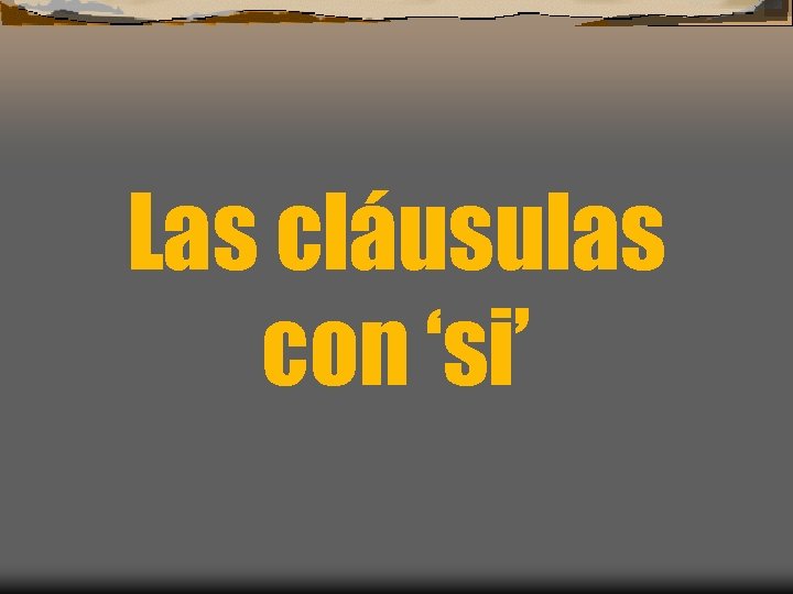 Las cláusulas con ‘si’ 