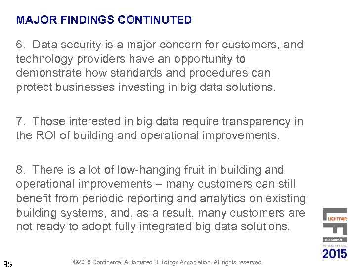 MAJOR FINDINGS CONTINUTED 6. Data security is a major concern for customers, and technology