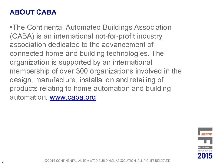 ABOUT CABA • The Continental Automated Buildings Association (CABA) is an international not-for-profit industry