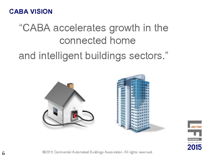 CABA VISION “CABA accelerates growth in the connected home and intelligent buildings sectors. ”