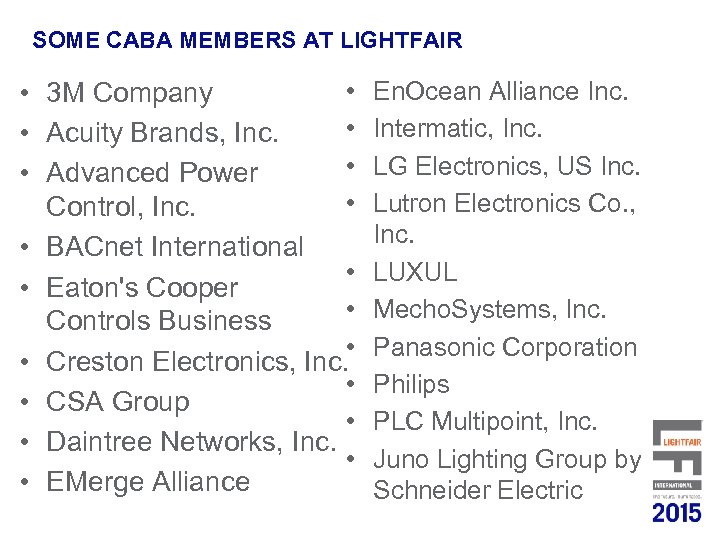 SOME CABA MEMBERS AT LIGHTFAIR • • 3 M Company • • Acuity Brands,