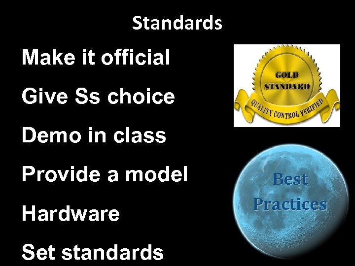 Standards Make it official Give Ss choice Demo in class Provide a model Hardware