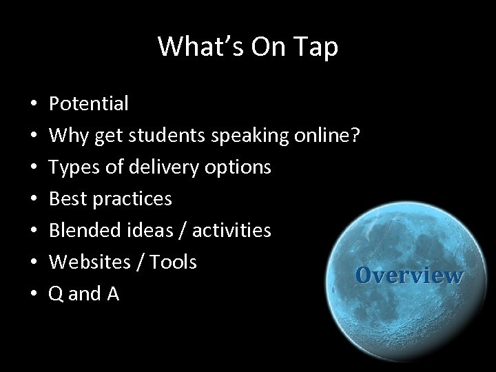 What’s On Tap • • Potential Why get students speaking online? Types of delivery