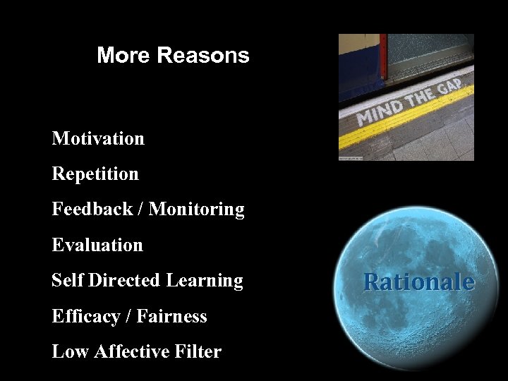 More Reasons Motivation Repetition Feedback / Monitoring Evaluation Self Directed Learning Efficacy / Fairness