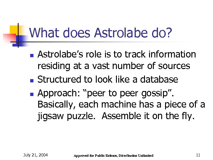 What does Astrolabe do? n n n Astrolabe’s role is to track information residing